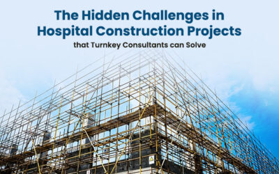 The Hidden Challenges in Hospital Construction Projects that Turnkey Consultants can Solve